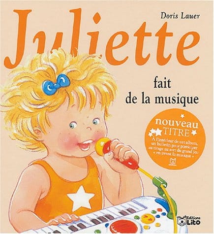 Juliette fait de la musique Doris LAUER Livre Découverte de la musique