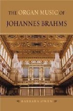 The organ music of Johannes Brahms Barbara OWEN Livre Les Instruments