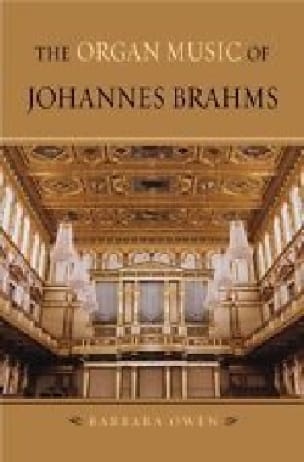 The organ music of Johannes Brahms Barbara OWEN Livre Les Instruments