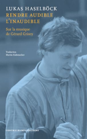 Rendre audible l'inaudible : sur la musique de Gérard Grisey 