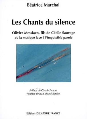 Les chants du silence : Olivier Messiaen, fils de Cécile Sauvage