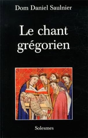 Le chant grégorien SAULNIER Dom Daniel Livre Les Epoques