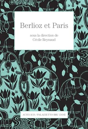 Berlioz et Paris REYNAUD Cécile (dir.) Livre Les Hommes