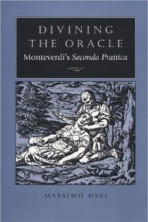 Divining the oracle : Monteverdi's Seconda prattica - Ossi MASSIMO