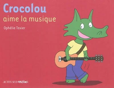Crocolou aime la musique Ophélie TEXIER Livre Découverte de la musique