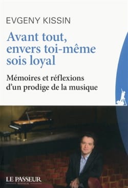 Avant tout, envers toi-même sois loyal - Evgeny KISSIN - Livre