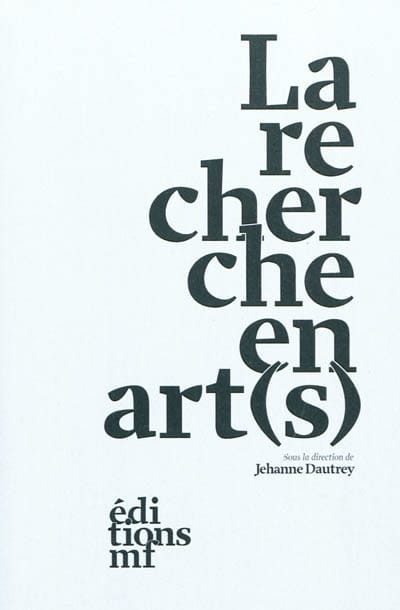 La recherche en art(s) DAUTREY Jehanne (dir.) Livre Les Arts