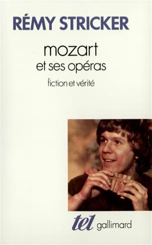 Mozart et ses opéras : fiction et vérité - Rémy STRICKER - Livre