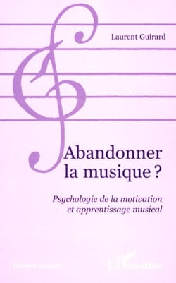 Abandonner la musique ? Laurent GUIRARD Livre Pédagogie