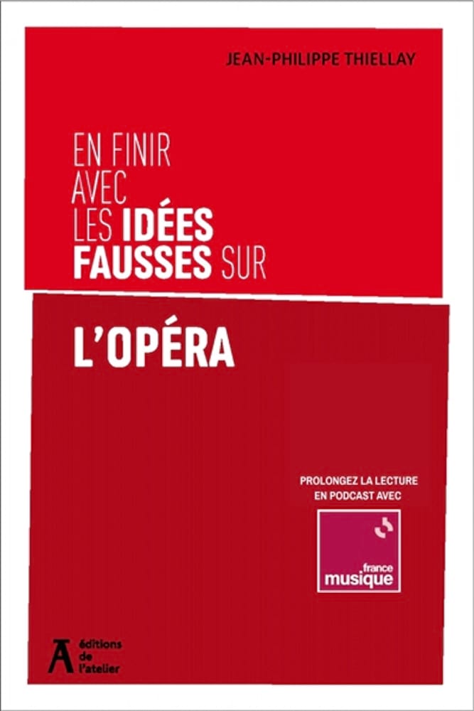 En finir avec les idées fausses sur l'opéra - Thiellay Jean-Philippe