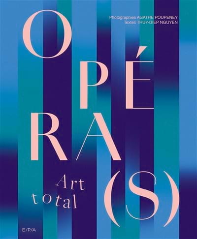 Opéra(s) : art total Thuy-Diep Nguyen textes Livre Les Oeuvres