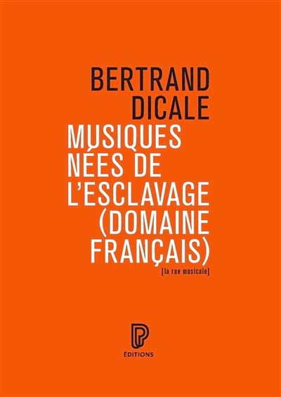 Musiques nées de l'esclavage (domaine français) - Dicale Bertrand