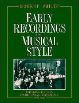 Early Recordings and Musical Style: Changing Tastes in Instrumental Performance