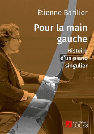 Pour la main gauche : histoire d'un piano singulier - Etienne BARILIER