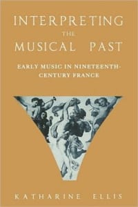 Interpreting the musical past : early music in nineteenth-century France