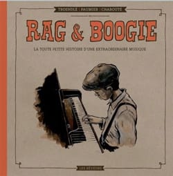 Rag et boogie : la toute petite histoire d'une extraordinaire musique 