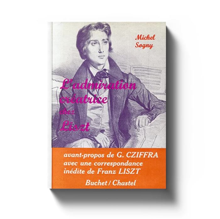 L'Admiration créatrice chez Liszt SOGNY MICHEL Livre Les Hommes
