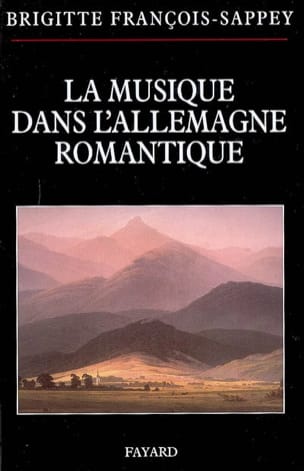La musique dans l'Allemagne romantique - FRANÇOIS-SAPPEY Brigitte