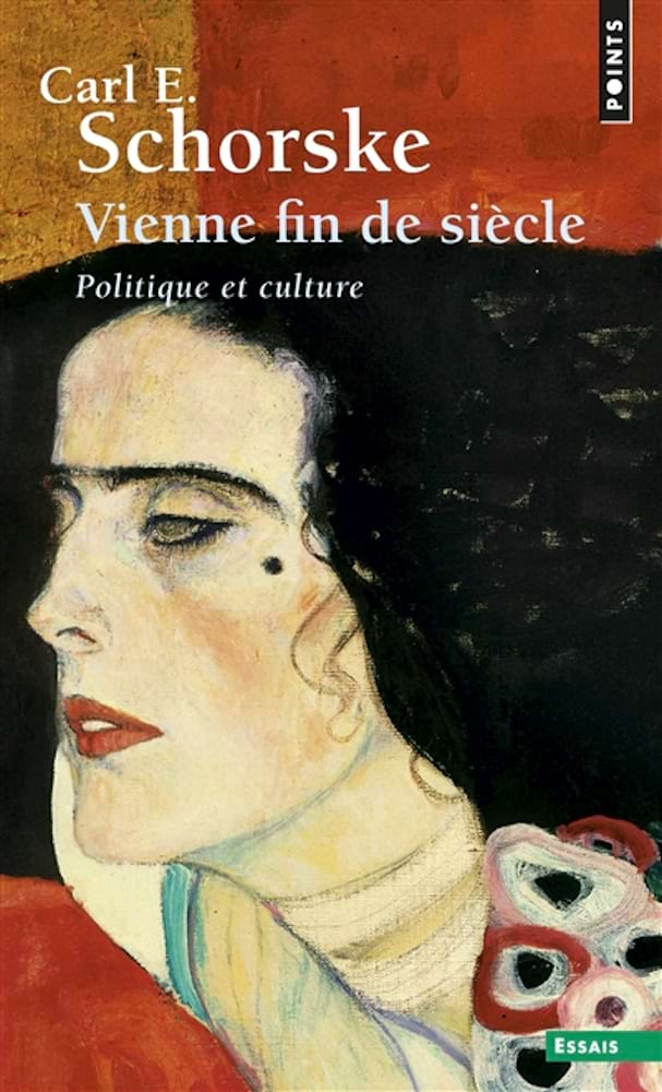 Vienne, fin de siècle : politique et culture - E. Schorske Carl