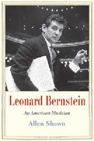 Leonard Bernstein: An American Musician Allen SHAWN Livre Les Hommes