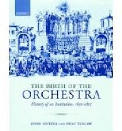 The Birth of the Orchestra: History of an Institution, 1650-1815