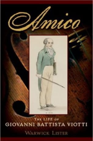 Amico : the life of Giovanni Battista Viotti - Warwick LISTER - Livre