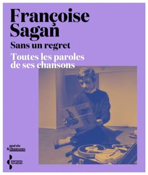 Sagan Françoise - Sans un regret : toutes les paroles de ses chansons - Livre - di-arezzo.ch