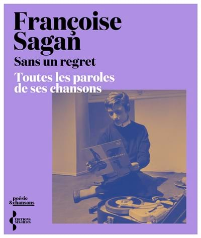 Sans un regret : toutes les paroles de ses chansons - Sagan Françoise
