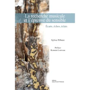 Sylvie PÉBRIER - La recherche musicale et l'épreuve du sensible - Livre - di-arezzo.fr