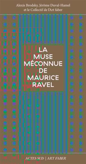 Brodsky, Jérôme Duval-Hamel et le Collectif de l'Art faber Alexis - La muse méconnue de Maurice Ravel - Livre - di-arezzo.fr