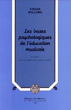 Les bases psychologiques de l'éducation musicale - Edgar WILLEMS