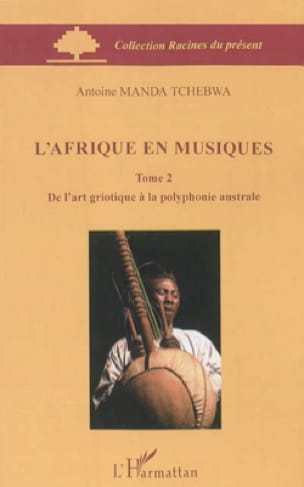 de l'art griotique à la polyphonie australe - TCHEBWA Antoine MANDA