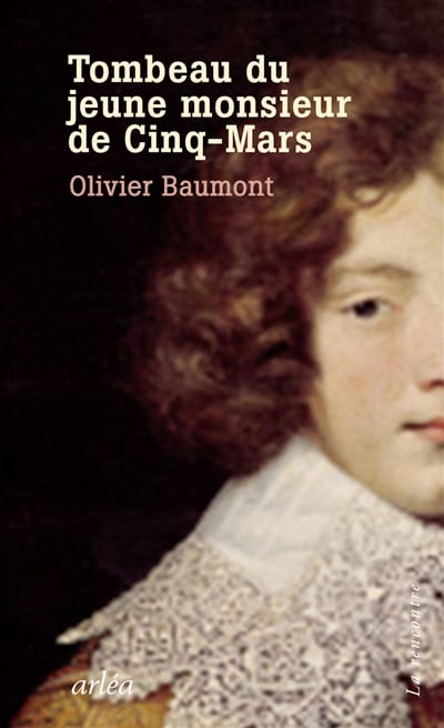 Le tombeau du jeune monsieur de Cinq-Mars - Olivier BAUMONT - Livre