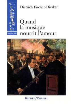 Quand la musique nourrit l'amour - Dietrich FISCHER-DIESKAU - Livre