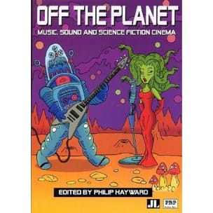 Off the planet : music, sound and science fiction cinema