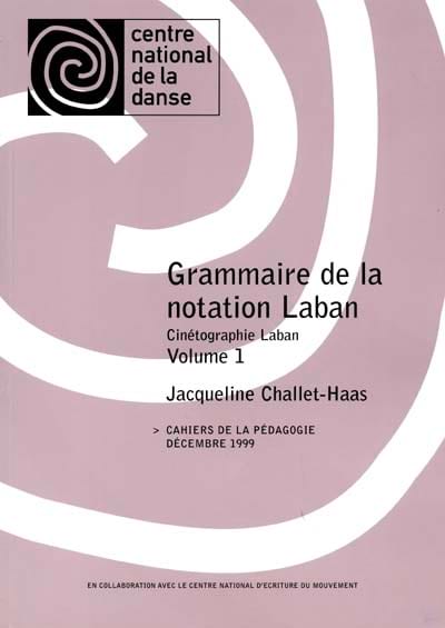 Grammaire de la notation Laban : cinétographie Laban Vol. 1
