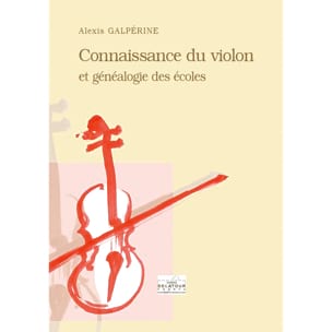 Connaissance du violon et généalogie des écoles - Alexis GALPÉRINE