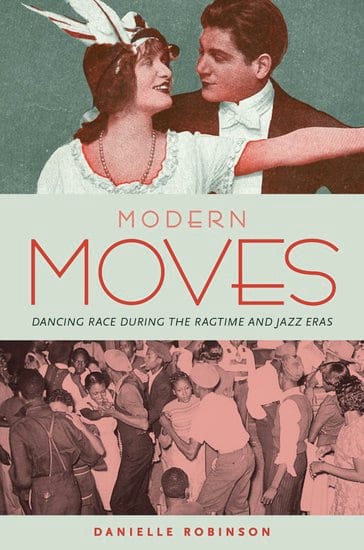 Modern moves : dancing race during the ragtime and jazz eras