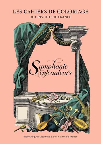 Les cahiers de coloriage de l'Institut de France Tome 3 : Symphonie en couleurs