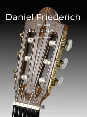 Daniel Friederich. Luthier d’Art MARTINEZ Alberto (dir.) Livre
