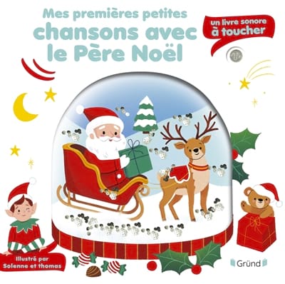 Mes premières petites chansons avec le Père Noël : un livre sonore à toucher