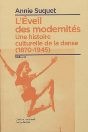 L'éveil des modernités : une histoire culturelle de la danse (1870-1945)