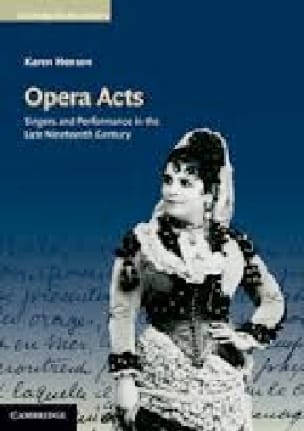 Opera Acts: Singers and Performance in the late 19th century