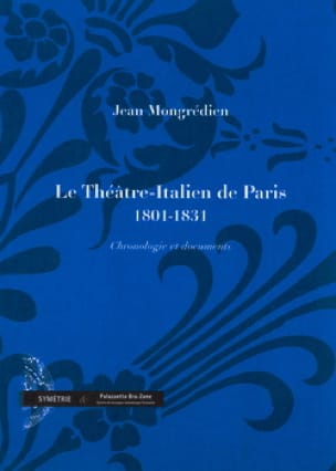 Le Théâtre-Italien de Paris (1801 - 1831) - Jean MONGRÉDIEN - Livre