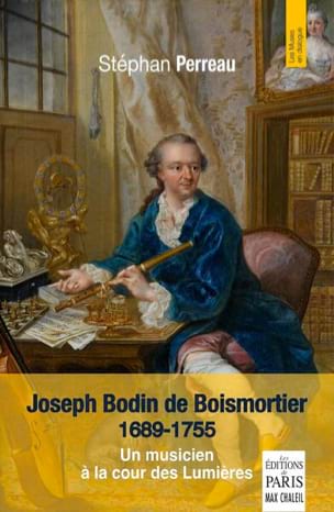 Joseph Bodin de Boismortier, 1689-1755 : un musicien à la cour des Lumières