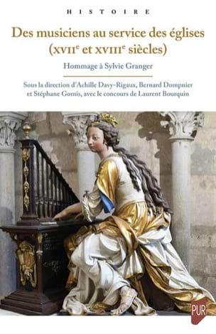 Davy-Rigaux, Bernard Dompnier et Stéphane Gomis Achille - Des musiciens au service des églises (XVIIe et XVIIIe siècles) : - Livre - di-arezzo.fr