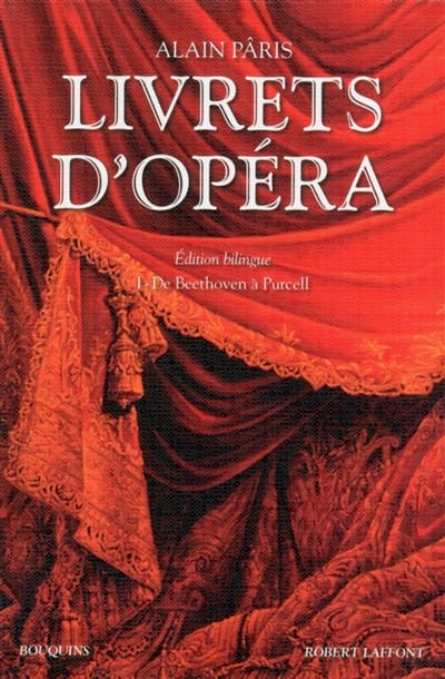 Livrets d'Opéra volume 1 : de Beethoven à Purcell - Alain PARIS