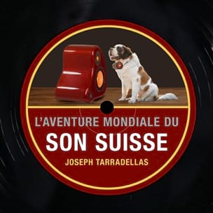 Tarradellas Joseph - L'aventure mondiale du son suisse - Livre - di-arezzo.fr