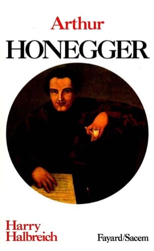 Arthur Honegger : un musicien dans la cité des hommes