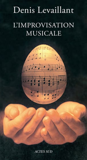 L'improvisation musicale - Essai sur la puissance du jeu